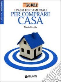 I passi fondamentali per comprare casa libro di Breglia Mario