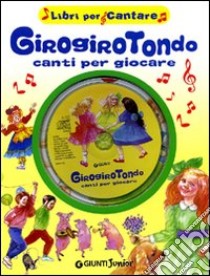 Girogirotondo. Canti per giocare. Ediz. illustrata. Con CD Audio libro