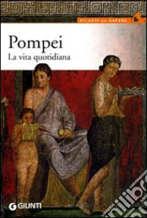 Pompei. La vita quotidiana libro di Rinaldi Tufi Sergio