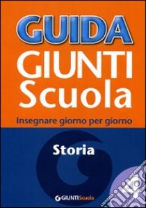 Guida Giunti scuola. Insegnare giorno per giorno. Storia. Vol. 4 libro di Petrini Giuliana