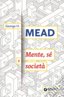 Mente, sé e società libro di Mead George H.