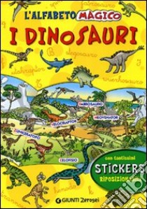 L'alfabeto magico. I dinosauri. Con stickers. Ediz. illustrata libro