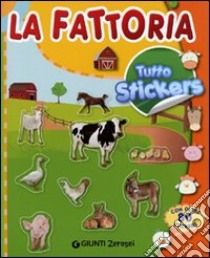 La fattoria. Tutto stickers. Ediz. illustrata libro