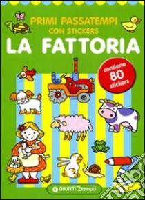 Primi passatempi. La fattoria. Con adesivi. Ediz. illustrata libro di Giorgetti Argentina; Mazza Irene