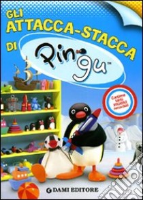 Gli attacca stacca di Pingu. Con adesivi. Ediz. illustrata libro di D'Achille Silvia; Wolf Tony