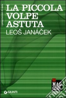 La piccola volpe astuta. Leos Janacek libro