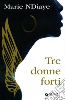 Tre donne forti libro di NDiaye Marie