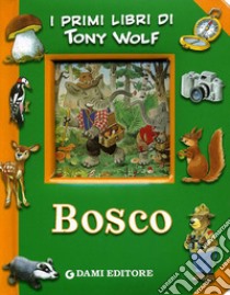 Bosco. Ediz. illustrata libro di Wolf Tony