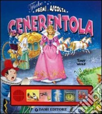 Cenerentola. Premi e ascolta. Ediz. illustrata libro di Casalis Anna