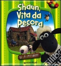 W la fattoria! Shaun, vita da pecora. Ediz. illustrata libro di Prati Elisa