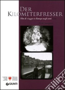 Der Kilometerfresser. I film di viaggio dell'Europa degli anni '20. Con DVD libro di Caneppele Paolo