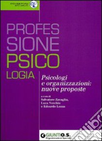 Psicologi e organizzazioni: nuove proposte libro di Zavaglia S. (cur.); Vecchio L. (cur.); Lozza E. (cur.)