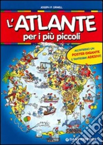 L'atlante per i più piccoli. Con adesivi. Ediz. illustrata. Con gadget libro di Panini Giorgio P.; Holeinone Peter