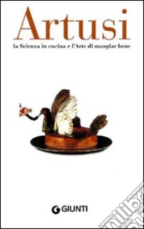 La scienza in cucina e l'arte di mangiar bene libro di Artusi Pellegrino