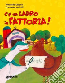 C'è un ladro in fattoria! Ediz. illustrata libro di Ossorio Antonella