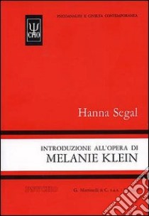 Introduzione all'opera di Melanie Klein libro di Segal Hanna