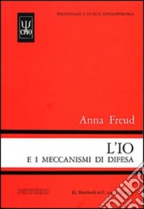 L'io e i meccanismi di difesa libro di Freud Anna