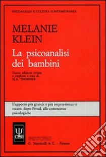 La psicoanalisi dei bambini libro di Klein Melanie