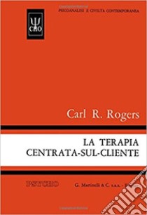 La terapia centrata-sul-cliente libro di Rogers Carl R.