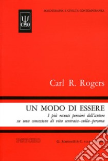 Un modo di essere. I più recenti pensieri dell'autore su una concezione di vita centrata-sulla-persona libro di Rogers Carl R.