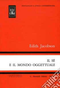 Il sé e il mondo oggettuale libro di Jacobson Edith