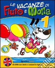 Le vacanze di Fiuto e Molla. Con Leggo con Fiuto e Molla. Per la 1ª classe elementare. Con DVD libro di Caprini Tiziana, Giovagnoli Alessandra, Marenzi Carla