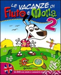 Le vacanze di Fiuto e Molla. Cartaruga e Lumacarta. Per la 2ª classe elementare. Con DVD libro di Caprini Tiziana, Giovagnoli Alessandra, Marenzi Carla