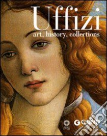 Uffizi. Art, history, collections. Ediz. illustrata libro di Fossi Gloria