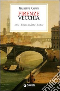 Firenze vecchia (rist. anast. Firenze, 1899) libro di Conti Giuseppe