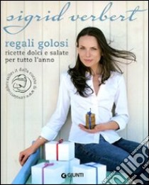 Regali golosi. Ricette dolci e salate per tutto l'anno libro di Verbert Sigrid