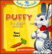 Puffy e i suoi amici. Ediz. illustrata libro di D'Achille Silvia; Wolf Tony