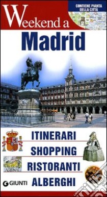 Madrid. Itinerari, shopping, ristoranti, alberghi libro