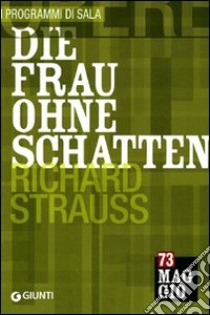 Die Frau ohne Schatten: Richard Strauss. La donna senz'ombra. Ediz. italiana e tedesca libro