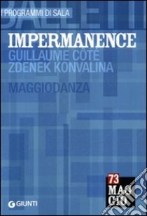 Impermanence: Guillaume Côté; Zdenek Konvalina. Maggiodanza. Ediz. multilingue libro