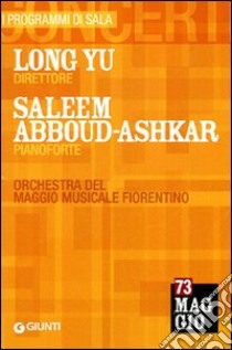 Long Yu direttore, Saleem Abboud-Ashkar pianoforte. Orchestra del Maggio Musicale Fiorentino libro