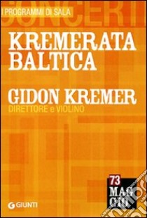 Kremerata Baltica. Gidon Kremer direttore e violino libro