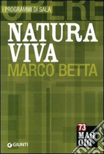 Natura viva. Marco Betta. Ediz. multilingue libro