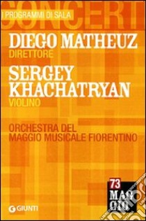 Diego Matheuz direttore, Sergey Khachatryan violino. Orchestra del Maggio musicale fiorentino libro