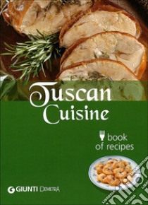 Tuscan cuisine. Book of recipes libro di Pedrittoni Guido