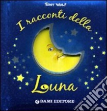 I racconti della luna. Ediz. illustrata libro di Casalis Anna