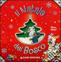 Il Natale del bosco. Ediz. illustrata libro di D'Achille Silvia