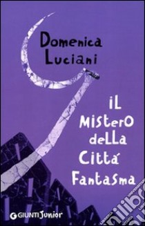 Il mistero della città fantasma libro di Luciani Domenica