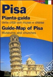 Pisa. Pianta-guida della città con musei, chiese. Ediz. italiana e inglese libro