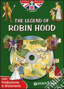 The legend of Robin Hood. Con traduzione e dizionario. Con CD Audio libro di Giromini M. (cur.); D'Achille G. (cur.)