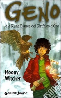 Geno e la runa bianca del Girifalco d'oro libro di Moony Witcher