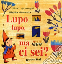 Lupo lupo, ma ci sei? Ediz. illustrata libro di Quarenghi Giusi; Orecchia Giulia