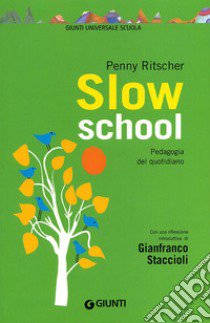 Slow school. Pedagogia del quotidiano libro di Ritscher Penny