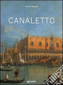 Canaletto. Ediz. illustrata libro di Pignatti Terisio