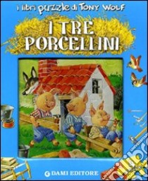 I tre porcellini. Ediz. illustrata. Con 4 puzzle libro di Casalis Anna