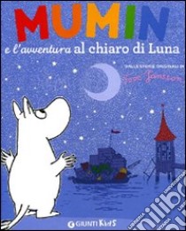 Mumin e l'avventura al chiaro di luna. Ediz. illustrata libro di Jansson Tove